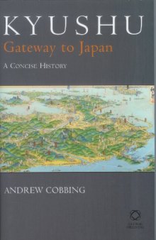 Kyushu: Gateway to Japan. A Concise History    