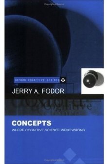 Concepts: Where Cognitive Science Went Wrong (OXFORD COGNITIVE SCIENCE SERIES)