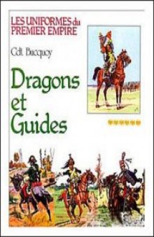 Les uniformes du Premier Empire - Tome 6: Dragons et Guides D'Etat-Major
