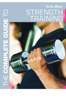 The complete guide to strength training