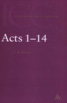 A Critical and Exegetical Commentary on the Acts of the Apostles, Volume 1: Preliminary lntroduction and Commentary on Acts I-XIV (International Critical Commentary)