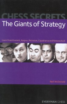 Chess Secrets: The Giants of Strategy: Learn from Kramnik, Karpov, Petrosian, Capablanca and Nimzowitsch (Everyman Chess)
