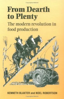 From Dearth to Plenty: The Modern Revolution in Food Production