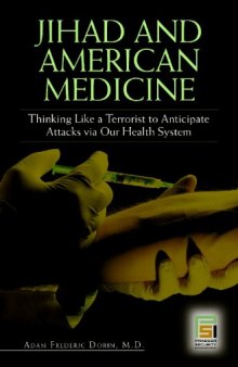 Jihad and American Medicine: Thinking Like a Terrorist to Anticipate Attacks via Our Health System