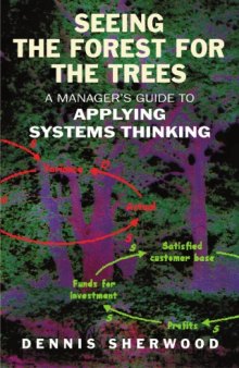 Seeing the Forest for the Trees: A Manager's Guide to Applying Systems Thinking