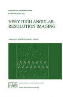 Very High Angular Resolution Imaging: Proceedings of the 158th Symposium of the International Astronomical Union, held at the Women’s College, University of Sydney, Australia, 11–15 January 1993