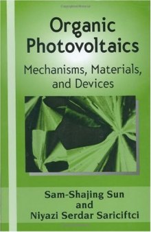 Organic Photovoltaics: Mechanisms, Materials, and Devices (Optical Science and Engineering)