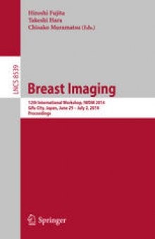 Breast Imaging: 12th International Workshop, IWDM 2014, Gifu City, Japan, June 29 – July 2, 2014. Proceedings