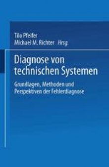 Diagnose von technischen Systemen: Grundlagen, Methoden und Perspektiven der Fehlerdiagnose
