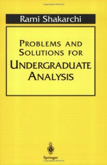 Problems and solutions for undergraduate analysis