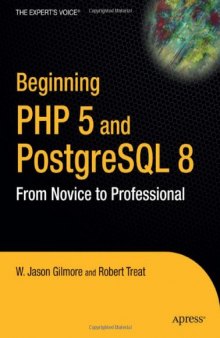 Beginning PHP and PostgreSQL 8: From Novice to Professional (Beginning: From Novice to Professional)