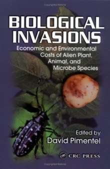 Biological Invasions: Economic and Environmental Costs of Alien Plant, Animal, and Microbe Species