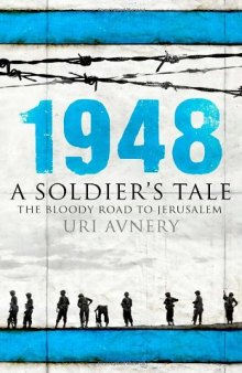 1948. A Soldier's Tale – The Bloody Road to Jerusalem