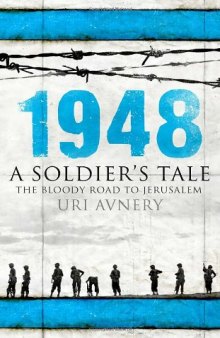 1948: A Soldier's Tale - The Bloody Road to Jerusalem
