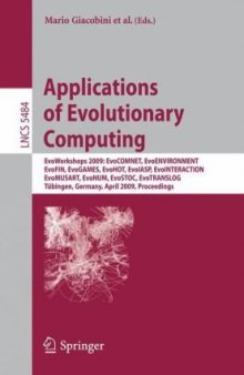 Applications of Evolutionary Computing: EvoWorkshops 2009: EvoCOMNET, EvoENVIRONMENT, EvoFIN, EvoGAMES, EvoHOT, EvoIASP, EvoINTERACTION, EvoMUSART, EvoNUM, EvoSTOC, EvoTRANSLOG, Tübingen, Germany, April 15-17, 2009. Proceedings