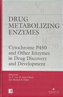 Drug metabolizing enzymes : cytochrome P450 and other enzymes in drug discovery and development