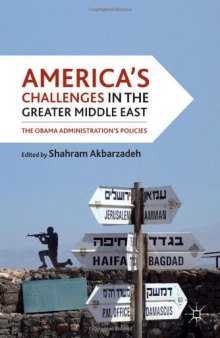 America's Challenges in the Greater Middle East: The Obama Administration's Policies  
