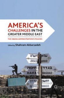 America’s Challenges in the Greater Middle East: The Obama Administration’s Policies