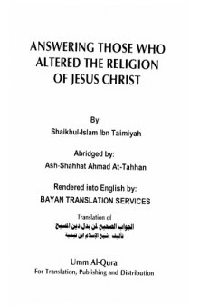 Answering those who altered the religion of Jesus Christ by Shaikhul-Islam Ibn Taimiyah. Abridged by Ash-Shahhat Ahmad at-Tahhan  