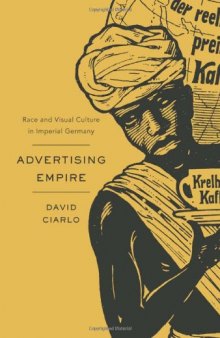 Advertising Empire: Race and Visual Culture in Imperial Germany