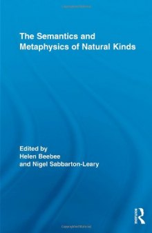 The Semantics and Metaphysics of Natural Kinds (Routledge Studies in Metaphysics)  