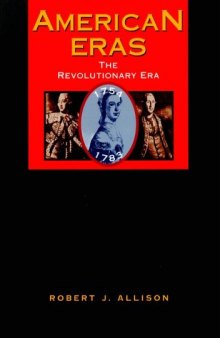American Eras: The Revolutionary Era 1754-1783 (American Eras)
