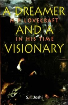 A Dreamer & A Visionary: H. P. Lovecraft in His Time