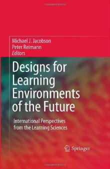 Designs for Learning Environments of the Future: International Perspectives from the Learning Sciences