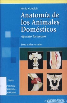 Anatomía de los animales domésticos. Tomo I: Aparato locomotor. Texto y atlas en color
