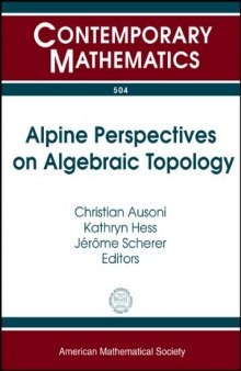 Alpine Perspectives on Algebraic Topology: Third Arolla Conference on Algebraic Topology August 18-24, 2008 Arolla, Switzerland
