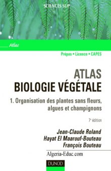 Atlas de biologie végétale : Organisation des plantes sans fleurs, champignons et algues