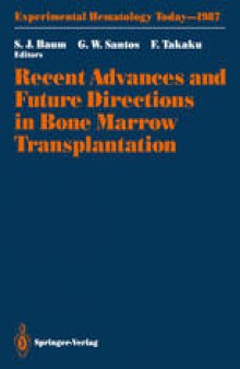 Recent Advances and Future Directions in Bone Marrow Transplantation: Proceedings of a Symposium Held in Conjunction with the 16th Annual Meeting of the International Society for Experimental Hematology, August 23–28, 1987, Tokyo, Japan