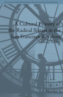 A Cultural History of the Radical Sixties in the San Francisco Bay Area