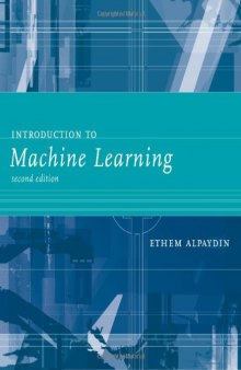 Introduction to Machine Learning, Second Edition (Adaptive Computation and Machine Learning)