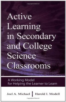 Active learning in secondary and college science classrooms: a working model for helping the learner to learn  