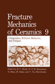 Fracture Mechanics of Ceramics: Composites, R-Curve Behavior, and Fatigue
