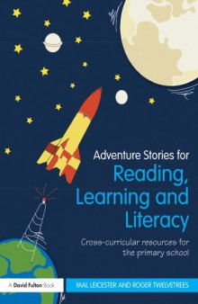 Adventure Stories for Reading, Learning and Literacy: Cross-curricular resources for the primary school