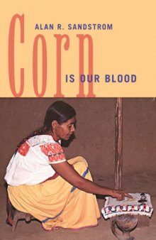 Corn Is Our Blood: Culture and Ethnic Identity in a Contemporary Aztec Indian Village
