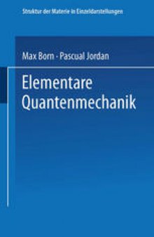 Elementare Quantenmechanik: Zweiter Band der Vorlesungen über Atommechanik