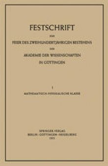 Festschrift zur Feier des Zweihundertjährigen Bestehens der Akademie der Wissenschaften in Göttingen: I. Mathematisch-Physikalische Klasse