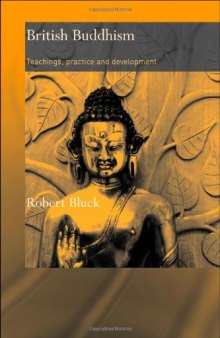 British Buddhism: Teachings, Practice And Development (Routledge Critical Studies in Buddhism)