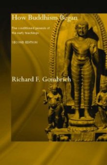 How Buddhism Began: The Conditioned Genesis of the Early Teachings (Jordan Lectures in Comparative Religion)