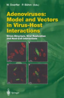 Adenoviruses: Model and Vectors in Virus-Host Interactions: Virion-Structure, Viral Replication and Host-Cell Interactions