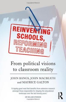 Reinventing Schools, Reforming Teaching: From Political Visions to Classroom Reality