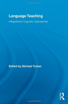 Language Teaching: Integrational Linguistic Approaches (Routledge Advances in Communication and Linguistic Theory)