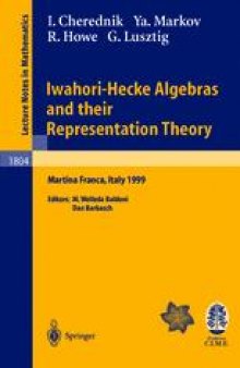 Iwahori-Hecke Algebras and their Representation Theory: Lectures given at the C.I.M.E. Summer School held in Martina Franca, Italy, June 28 - July 6, 1999