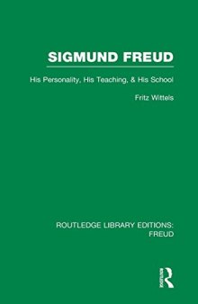 Sigmund Freud: His Personality, his Teaching and his School