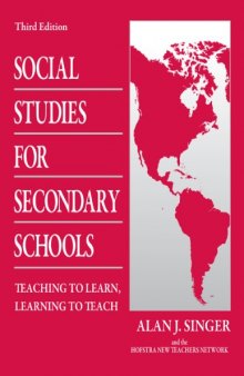 Social Studies for Secondary Schools: Teaching to Learn, Learning to Teach, 3rd edition