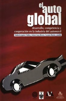 El Auto Global: Desarrollo, Competencia y Cooperación en la Industria del Automóvil  