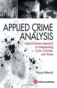 Applied Crime Analysis. A Social Science Approach to Understanding Crime, Criminals, and Victims